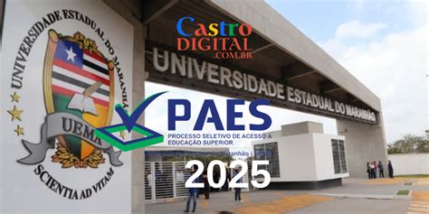 Edital e inscrição do PAES 2025 Vestibular UEMA e UEMASUL Castro Digital