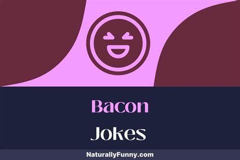 390 Bacon Jokes That Deliver Slices Of Silliness Naturally Funny