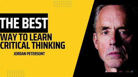 Jordan Peterson The Best Way To Learn Critical Thinking Youtube