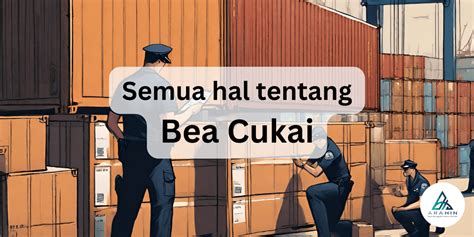 Arahin Hub Bea Cukai Fungsi Ketentuan Dan Prosedur