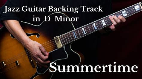 Summertime Jazz Guitar Backing Track Jam In D Minor Youtube