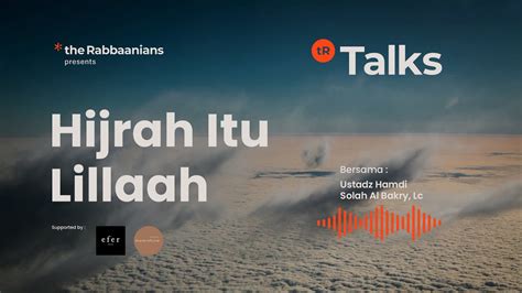 Tr Talks Ep Hijrah Itu Lillaah Ustadz Hamdi Solah Al Bakry Lc