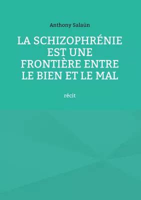 La schizophrénie est une frontière entre le bien et le mal