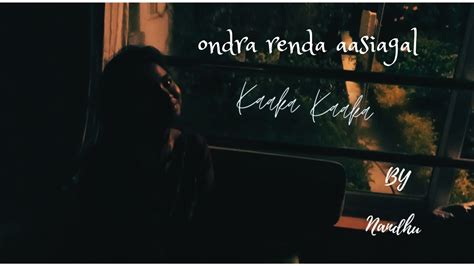 ondra renda aasaigal  kaakha kaakha youtube