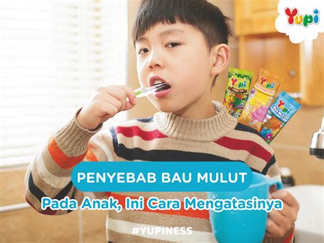 Penyebab Bau Mulut Pada Anak Ini Cara Mengatasinya Yupi