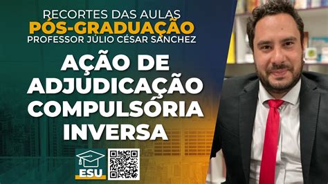 AÇÃo De AdjudicaÇÃo CompulsÓria Inversa Prof JÚlio CÉsar Sanchez