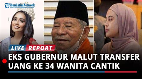 Abdul Gani Eks Gubernur Malut Transfer Uang Ke Wanita Cantik