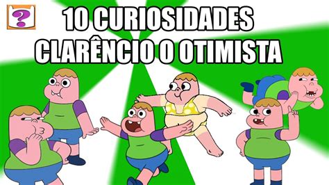 Curiosidades Sobre O Clar Ncio O Otimista Youtube