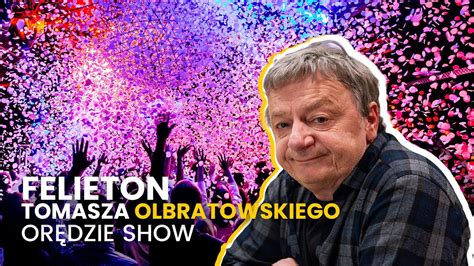 Orędzie Show 08 11 2023 Felieton Tomasza Olbratowskiego YouTube