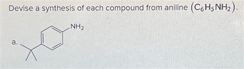 Solved Devise A Synthesis Of Each Compound From Aniline Chegg