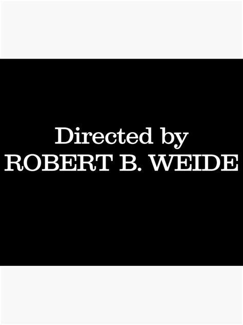 "Directed by Robert B. Weide Meme" Poster by CLOUTMONEY | Redbubble