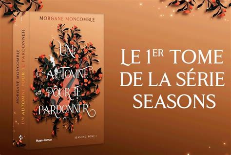 Un Automne Pour Te Pardonner Le Nouveau Roman De Morgane