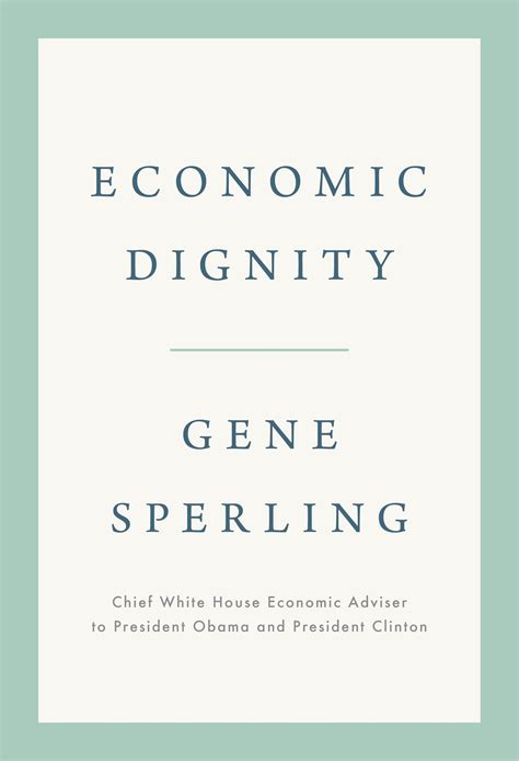 Economic Dignity: Sperling, Gene: 9781984879875: Amazon.com: Books