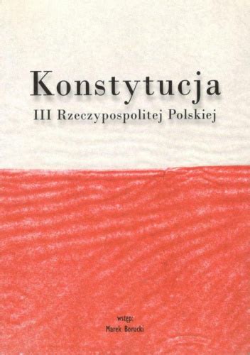 Konstytucja Iii Rzeczypospolitej Polskiej Praca Zbiorowa Ksi Ka W