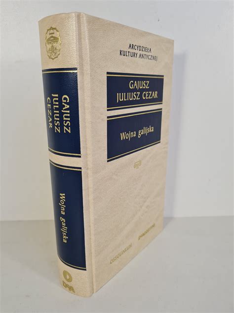 Cezar Gajusz Juliusz Wojna Galijska Arcydzie A Kultury Antycznej
