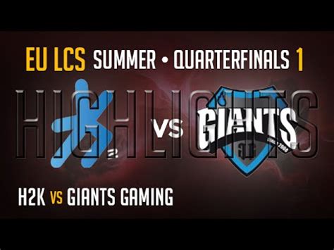 H K Vs Giants Game Highlights Playoffs Quarter Final Eu Lcs Summer