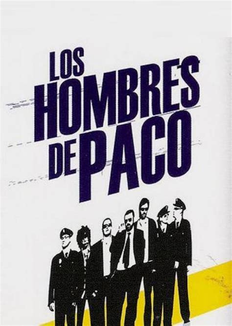 Los Hombres De Paco Serie De Tv 2005 Filmaffinity