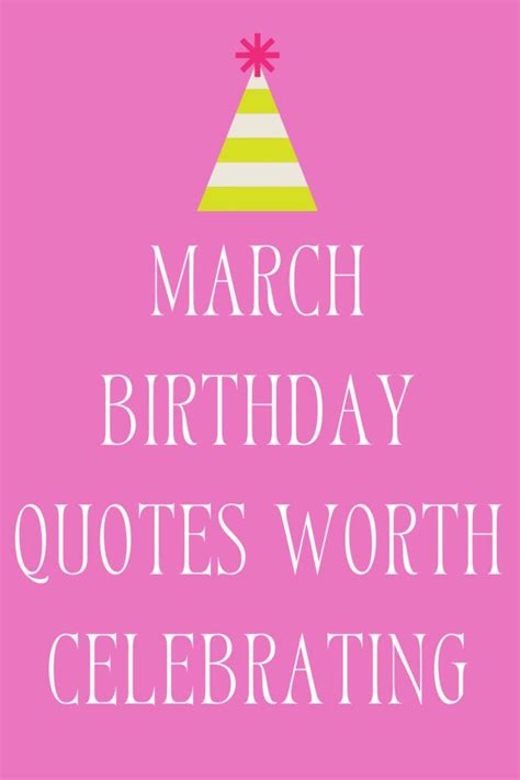 47+ March Birthday Quotes Worth Celebrating - Darling Quote