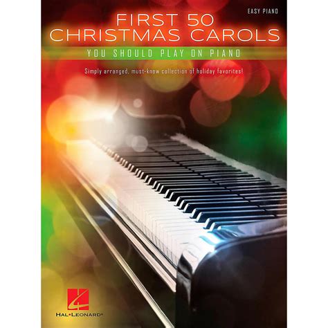 Hal Leonard First 50 Christmas Carols You Should Play On Piano Musician S Friend