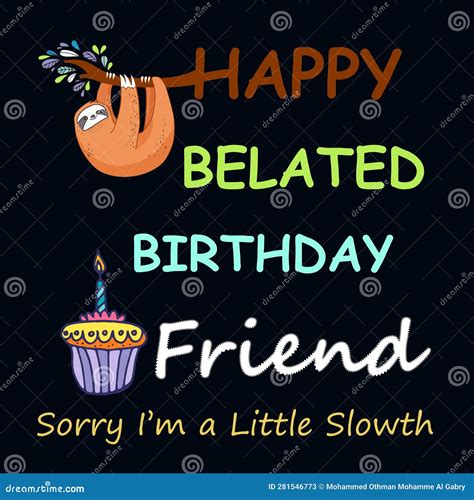 Happy Belated Birthday Friend Late Birthday Funny Birthday Belated