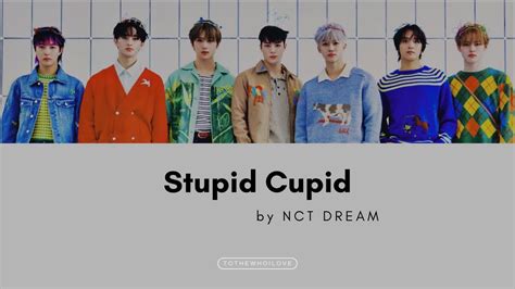 Stupid Cupid by NCT DREAM 엔시티 드림 Lyrics Jpn Rom YouTube