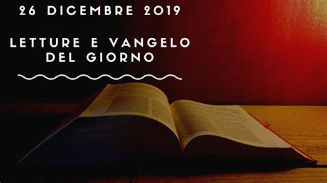 Letture E Vangelo Del Giorno Giovedì 26 Dicembre 2019 Audio Letture