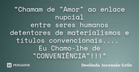 “chamam De Amor Ao Enlace Deolinda Ascensão Grilo Pensador