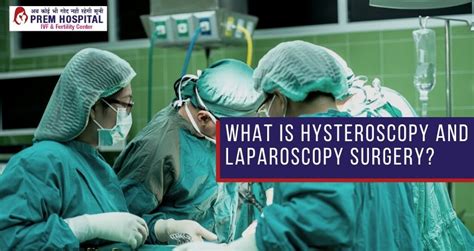 What Is Laparoscopy And Hysteroscopy Surgery Meerut Ivf