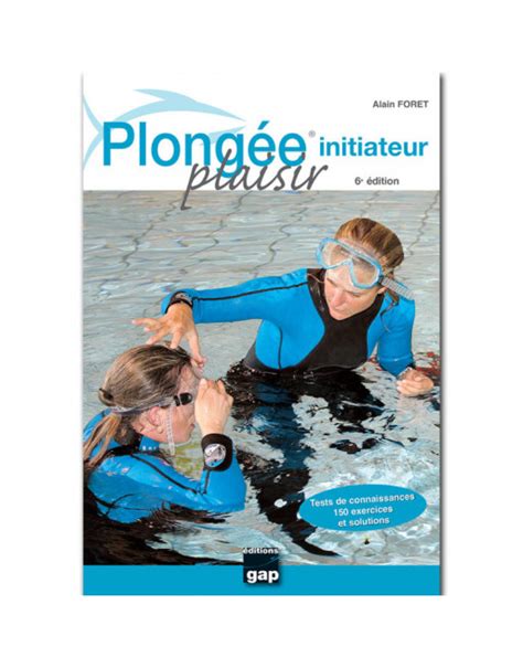 Gap Plong E Plaisir Initiateur Alain Foret Plong E Sous Marine