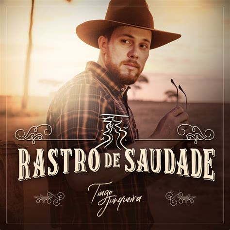 Tiago Junqueira Rastro De Saudade Lyrics Genius Lyrics