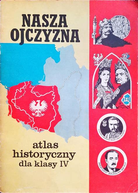 Nasza Ojczyzna Atlas Historyczny Dla Klas Iv Oficjalne