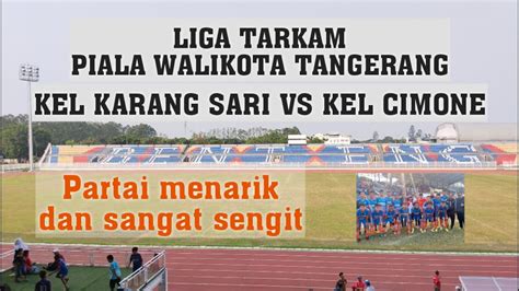 KARANG SARI VS CIMONE LIGA TARKAM WALIKOTA TANGERANG BANYAK