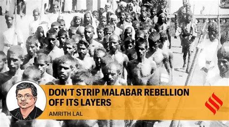 The Malabar rebellion is a layered story with multiple strands that ...