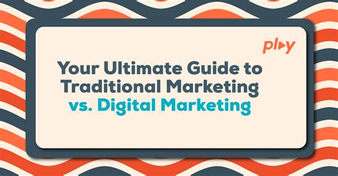 Your Ultimate Guide To Traditional Marketing Vs Digital Marketing