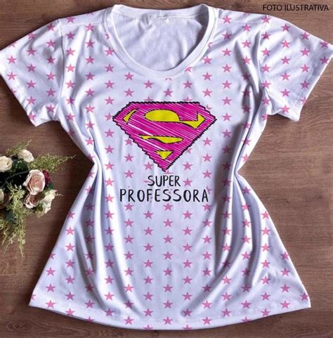 Camisa Profiss O Super Professora No Elo Ms Estamparia Eaa