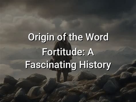 Origin Of The Word Fortitude A Fascinating History Symbol Genie