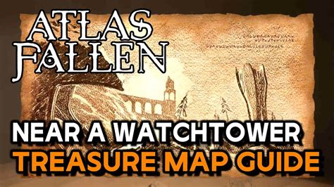 Atlas Fallen Near A Watchtower Treasure Map Location Guide YouTube