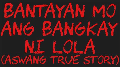 BANTAYAN MO ANG BANGKAY NI LOLA Aswang True Story YouTube