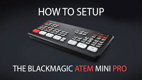 Blackmagic Atem Mini Pro Hands On How To Setup Youtube