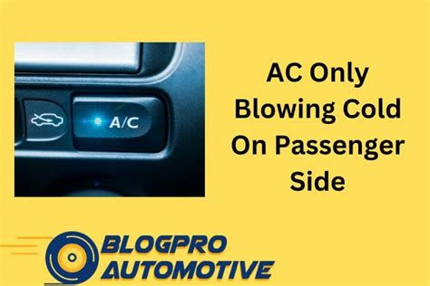 Ac Only Blowing Cold On Passenger Side 5 Reasons And Solutions