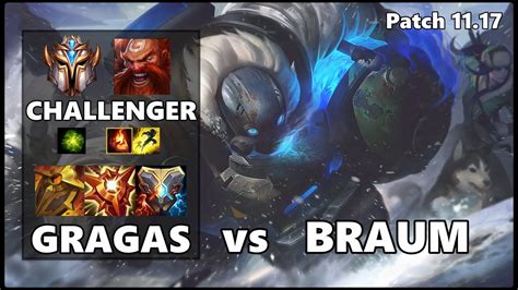 CHALLENGER Support Gameplay GRAGAS Vs BRAUM Patch 11 17 YouTube