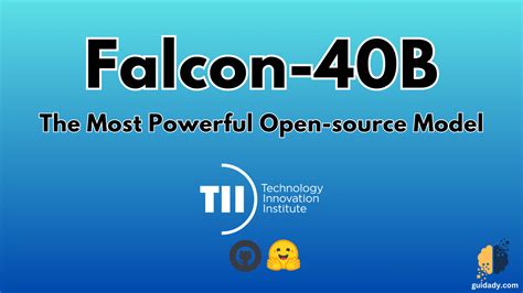 Falcon-40B: The Most Powerful Open-source Model - Guidady