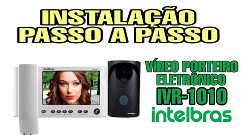 COMO FAZER INSTALAÇÃO DE PORTEIRO ELETRÔNICO INTELBRAS IVR 1010 YouTube