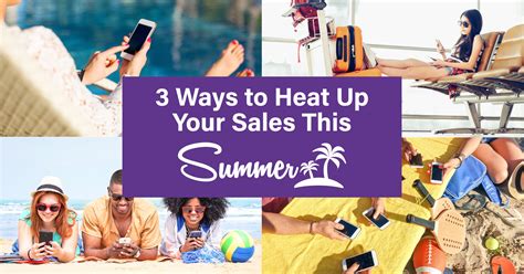 3 Ways To Heat Up Your Sales This Summer