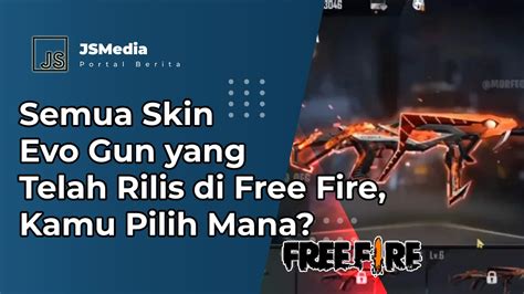 Semua Skin Evo Gun Yang Telah Rilis Di Free Fire Kamu Pilih Mana