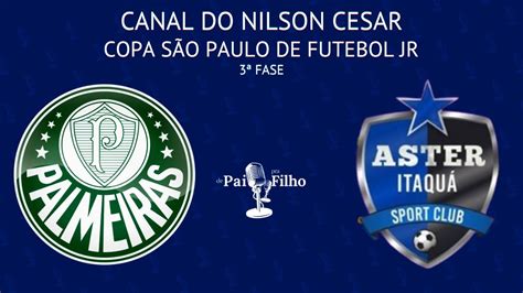 PALMEIRAS X ASTER ITAQUA COPA SÃO PAULO 3ª FASE AO VIVO YouTube