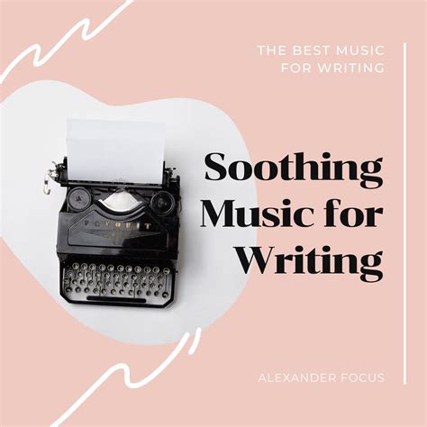 ‎Soothing Music for Writing – The Best Music for Writing, Concentration and Focus Music - Album ...