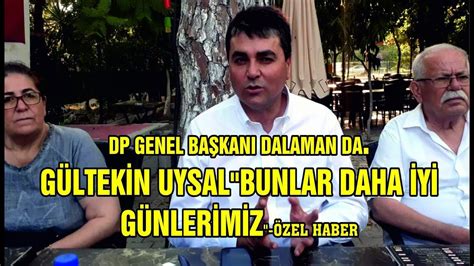 Dp Genel Ba Kani Dalaman Da G Ltek N Uysal Bunlar Daha Y G Nler M Z