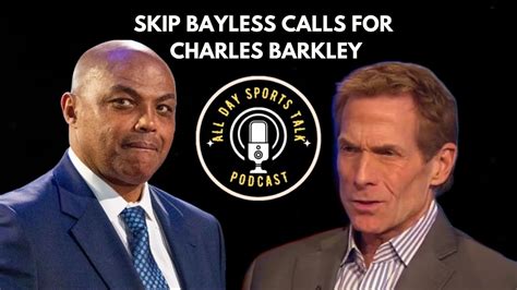 Skip Bayless Calls For Charles Barkley Skipbayless Charlesbarkley