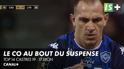 Le Co Vainqueur Au Bout Du Suspense Top Castres Lyon En